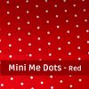 Mini Me Dots Red
