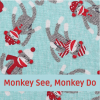 Monkey See72